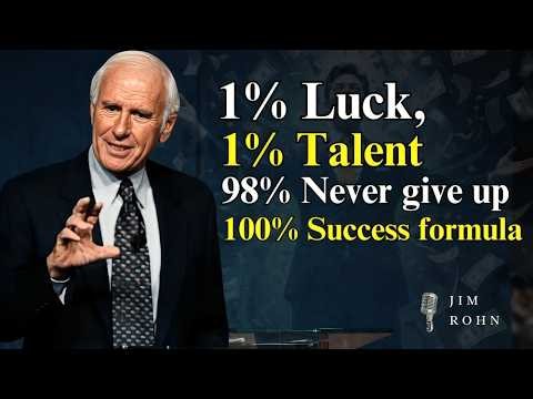 1% Luck, 1% Talent, 98% Never Give Up = 100% Success Formula | Jim Rohn Motivation