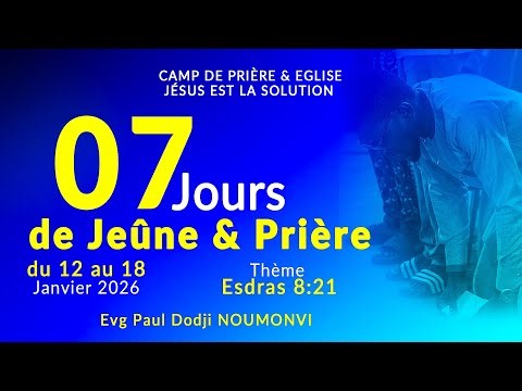 J5. VM 16/01. 7JRS DE JEÛNE & PRIÈRE DU 12 AU 18/01/2026. CP JES BENIN EVG. PAUL DODJI NOUMONVI