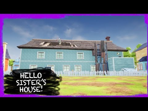 HELLO NEIGHBOR MOD KIT: HELLO SISTER’S HOUSE! [PROTOTYPE]