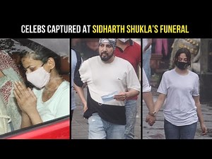 Sidharth Shukla FUNERAL | Celebs pay last respects | FULL UNCUT
