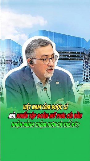 Việt Nam làm gì mà khiến tập đoàn Mỹ phải cúi đầu nhận mình chậm hơn cả thế kỷ?