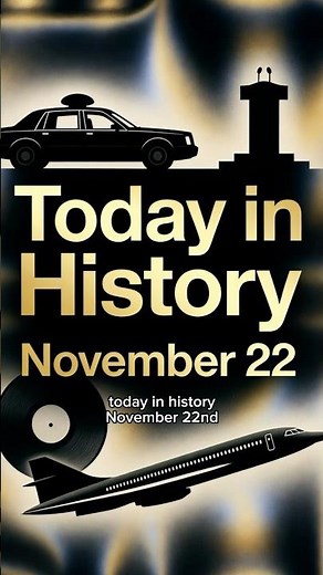 Today in History – November 22 | Events That Changed the World