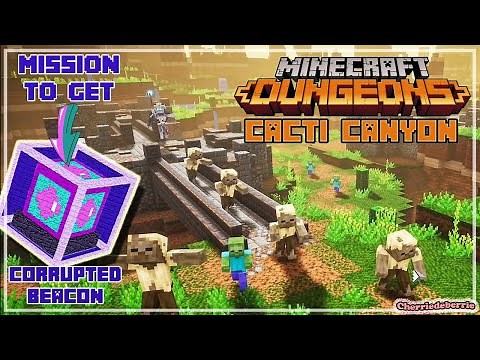 A mission to get Corrupted Beacon in Cacti Canyon - Minecraft Dungeon.