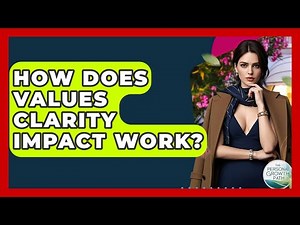 How Does Values Clarity Impact Work? - The Personal Growth Path