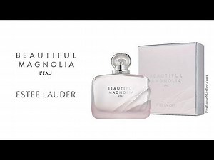 Beautiful Magnolia L'Eau New Estee Lauder Fragrance
