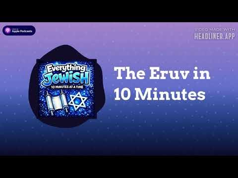The Eruv in 10 Minutes | Everything Jewish - 10 Minutes at a Time