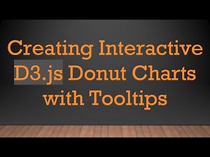 Creating Interactive D3.js Donut Charts with Tooltips