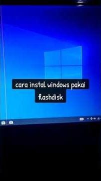 Cara Gampang Instal Windows Pake Flasdisk