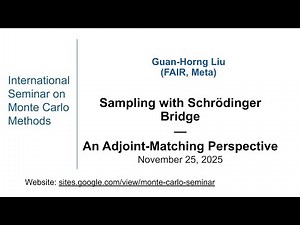 Monte Carlo Seminar| Guan-Horng Liu|Sampling with Schrödinger Bridge—An Adjoint-Matching Perspective