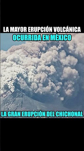 The worst eruption in Mexico (the great eruption of Chichonal in 1982)