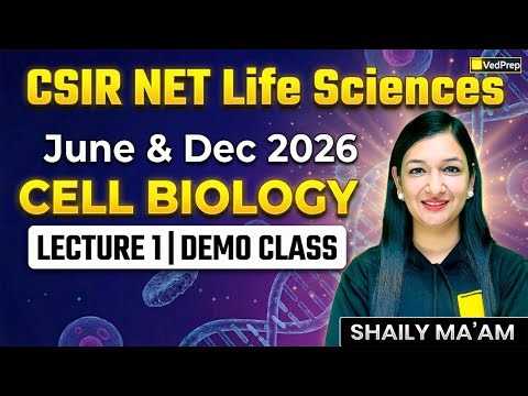CSIR NET Life Sciences June & Dec 2026 | Cell Biology Lecture 1 | Demo Class | VedPrep Biology