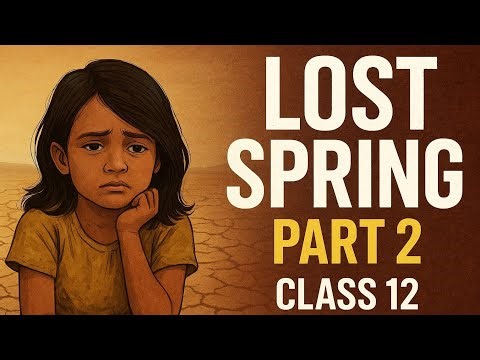 🌸 Lost Spring – Part 2 |Detailed Explanation |12th English Flamingo |Explanation by Meenakshi Sharma