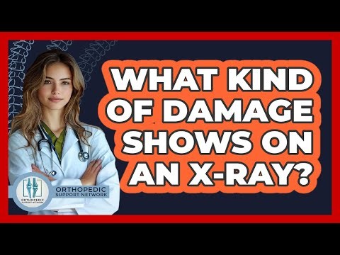 What Kind Of Damage Shows On An X-Ray?