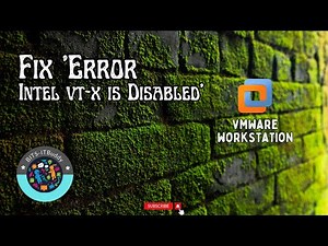 How to Fix 'Intel VT-x is Disabled in the BIOS' Error in VMware Workstation Pro 17" | Virtualization