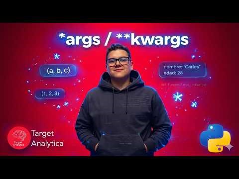 VIDEO #18: ARGUMENTOS INDEFINIDOS *args y **kwargs