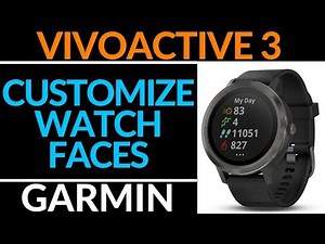 How To Customize Watch Faces - Garmin Vivoactive 3 Tutorial