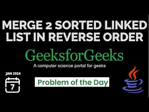 GeeksForGeeks POTD | Merge 2 sorted linked list in reverse order | Medium [Java]
