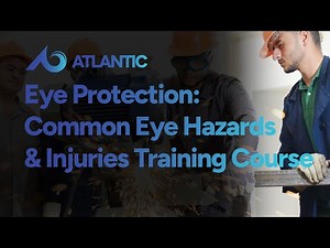 Eye Protection: Common Eye Hazards & Injuries Training Course