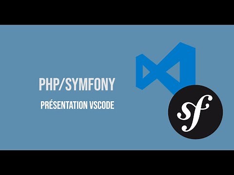 Symfony/PHP: Présentation & VSCode