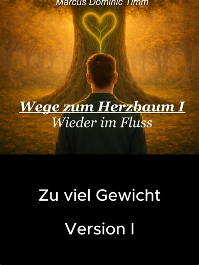 Album: Wege zum Herzbaum I - Wieder im Fluss - Zu viel Gewicht Version I Copyright 2026 by Marcus Dominic Timm #HDU #HerzbaumDALIBUniverse #WiederimFluss #WegezumHerzbaum #Musik #Album #Zweifel #Weitergehen #Mut #Freude #Nieallein #Nichtallein