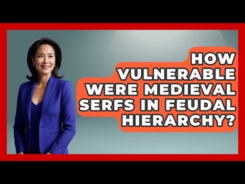 How Vulnerable Were Medieval Serfs In Feudal Hierarchy? - Medieval Europe Uncovered