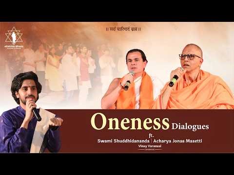 Oneness Dialogues | Vinay Varanasi | Swami Shuddhidananda | Acharya Jonas Masseti