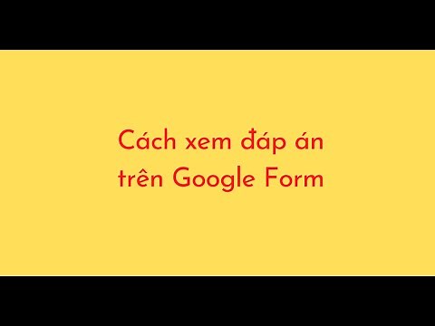 Cách xem đáp án trên Google Form