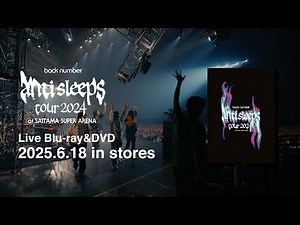 LIVE Blu-ray & DVD『back number “anti sleeps tour 2024” at SAITAMA SUPER ARENA』ドキュメンタリーティザー