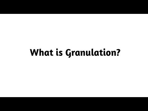 What is Granulation?