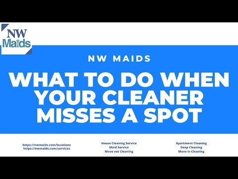NW Maids House Cleaning Service - What to Do When Your Cleaner Misses a Spot
