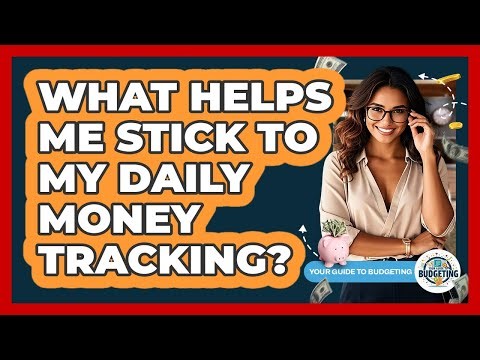 What Helps Me Stick To My Daily Money Tracking?