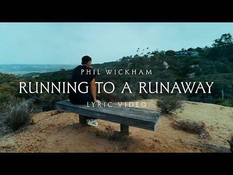 Phil Wickham - Running To A Runaway (Official Lyric Video)