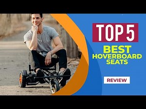 The 5 Best Hoverboard Seats to Buy in 2025 | Reviews | Best Hoverboard Go Kart Seat Attachments