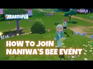 Join BEE Event FAST - How to Participate in Naniwa’s Script Supervisor Bee Event in Heartopia