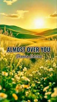 Almost Over You - Sheena Easton | lyrics