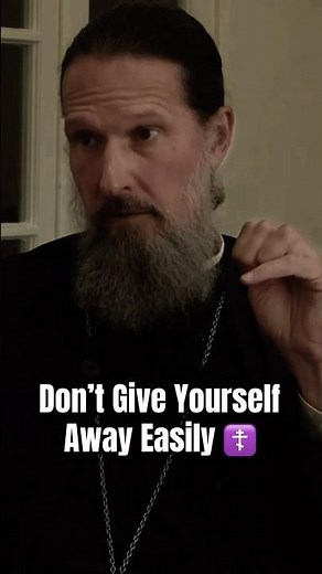 Before You Give Yourself Away, Watch This ☦️ - Fr. Josiah Trenham