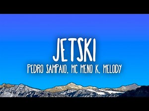 PEDRO SAMPAIO, MC Meno K, Melody - JETSKI