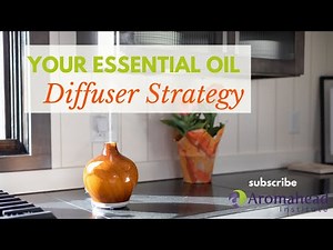 Your Essential Oil Diffuser Strategy