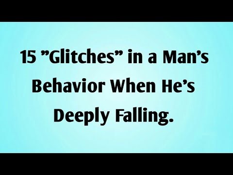 15 Strange "Glitches" in a Man’s Behavior When He’s Deeply Falling