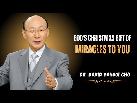 God’s Christmas Gift of Miracles: Receive Divine Blessings This Season | DR. DAVID YONGGI CHO