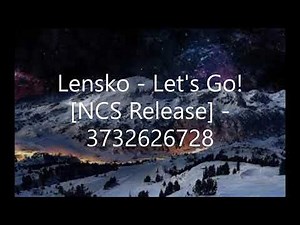 Lensko - Let's Go! [NCS Release] Roblox ID - Music Code