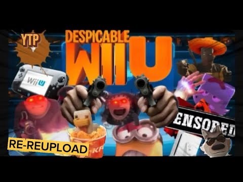 YTP-Despicable Wii U (RE-REUPLOAD)