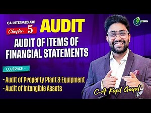 Lec 1- Audit of Item of FS - PP&E , Intangible Asset Audit | CA Inter Audit Jan 26 | CA Kapil Goyal
