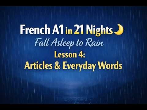 French A1 in 21 Nights 🌙 Fall Asleep to Rain Lesson 4: Articles & Everyday Words