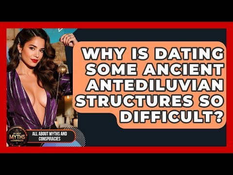 Why Is Dating Some Ancient Antediluvian Structures So Difficult? - All About Myths and Conspiracies