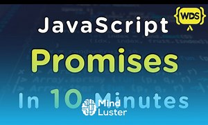Mind Luster - Learn JavaScript Promises In 10 Minutes