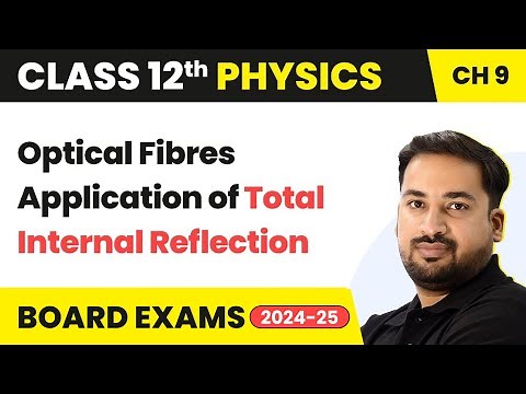 Optical Fibres Application of Total Internal Reflection | Class 12 Physics Ch 9 | CBSE/JEE/NEET