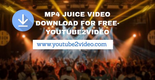 MP4 JUICE VIDEO DOWNLOAD FOR FREE-YOUTUBE2VIDEO