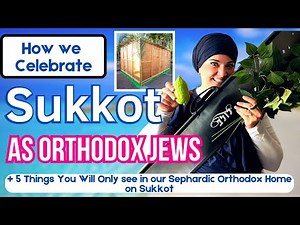 Sukkot : Why we as Orthodox Jews live in a Booth for a Week Every Year | How we celebrate Sukkot