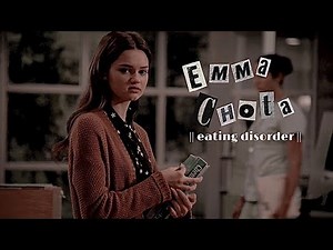 Emma Chota || Eating Disorder ||